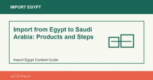 Import from Egypt to Saudi Arabia: Products and Steps - Import Egypt