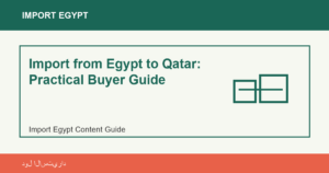 Import from Egypt to Qatar: Practical Buyer Guide - Import Egypt