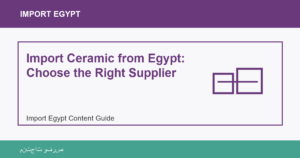 Import Ceramic from Egypt: Choose the Right Supplier - Import Egypt