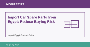 Import Car Spare Parts from Egypt: Reduce Buying Risk - Import Egypt