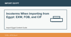 Incoterms When Importing from Egypt: EXW, FOB, and CIF - Import Egypt