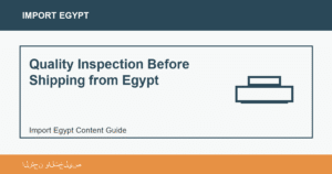 Quality Inspection Before Shipping from Egypt - Import Egypt