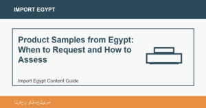 Product Samples from Egypt: When to Request and How to Assess - Import Egypt