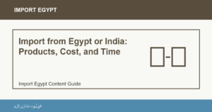 Import from Egypt or India: Products, Cost, and Time - Import Egypt