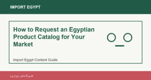 How to Request an Egyptian Product Catalog for Your Market - Import Egypt